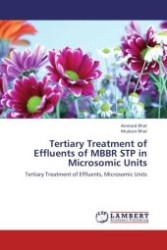 Tertiary Treatment of Effluents of MBBR STP in Microsomic Units : Tertiary Treatment of Effluents, Microsomic Units （Aufl. 2012. 60 S.）