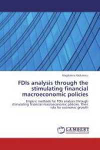 FDIs analysis through the stimulating financial macroeconomic policies : Empiric methods for FDIs analysis through stimulating financial macroeconomic policies. Their role for economic growth （Aufl. 2012. 368 S. 220 mm）