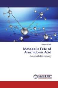 Metabolic Fate of Arachidonic Acid : Eicosanoids Biochemistry （2015. 52 S. 220 mm）