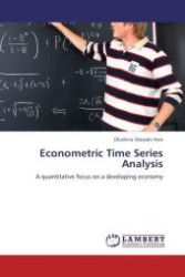 Econometric Time Series Analysis : A quantitative focus on a developing economy （Aufl. 2012. 72 S.）