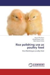 Rice polishing use as poultry feed : Rice Polishing as poultry feed （2012. 168 S. 220 mm）