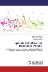 Speech Detection for Depressed Person : Analysis and Design of Random Variable of Speech Detection as an Indicator For Depressed Person （Aufl. 2012. 76 S.）