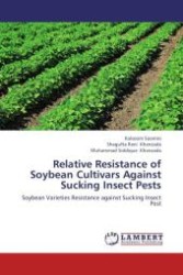 Relative Resistance of Soybean Cultivars Against Sucking Insect Pests : Soybean Varieties Resistance against Sucking Insect Pest （Aufl. 2012. 80 S.）