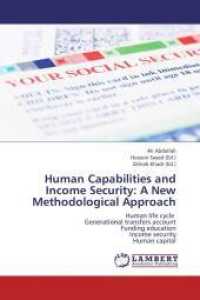 Human Capabilities and Income Security: A New Methodological Approach : Human life cycle Generational transfers account Funding education Income security Human capital （Aufl. 2012. 132 S. 220 mm）