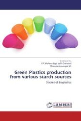 Green Plastics production from various starch sources : Studies of Bioplastics （2012. 64 S.）