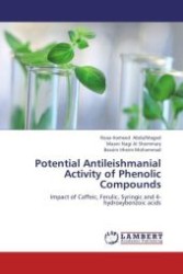 Potential Antileishmanial Activity of Phenolic Compounds : Impact of Caffeic, Ferulic, Syringic and 4-hydroxybenzoic acids （Aufl. 2012. 132 S.）