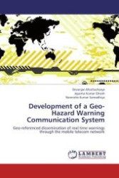 Development of a Geo-Hazard Warning Communication System : Geo-referenced dissemination of real time warnings through the mobile telecom network （Aufl. 2012. 264 S.）