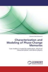 Characterization and Modeling of Phase-Change Memories : Case studies in materials exploration, electrical characterization, and device physics （Aufl. 2012. 92 S. 220 mm）