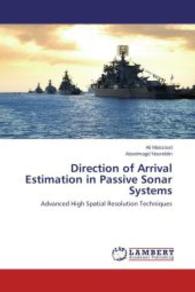 Direction of Arrival Estimation in Passive Sonar Systems : Advanced High Spatial Resolution Techniques （Aufl. 2012. 136 S. 220 mm）