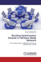 Routing Optimization Scheme in Wireless Mesh Network : The Implementation of New Particle Swarm Optimization in OLSR （Aufl. 2012. 160 S. 220 mm）