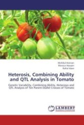 Heterosis, Combining Ability and QTL Analysis in Tomato : Genetic Variability, Combining Ability, Hetarosys and QTL Analysis of Ten Parent Diallel Crosses of Tomato （Aufl. 2012. 180 S.）