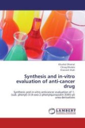 Synthesis and in-vitro evaluation of anti-cancer drug : Synthesis and in-vitro anticancer evaluation of 1-(sub. phenyl)-3-(4-oxo-2-phenylquinazolin-3(4h)-yl) urea derivatives （Aufl. 2012. 64 S.）