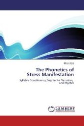 The Phonetics of Stress Manifestation : Syllable Constituency, Segmental Variation, and Rhythm （2012. 220 S. 220 mm）