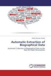 Automatic Extraction of Biographical Data : Automatic Collection of Biographical Data on the Web for Public Personalities （Aufl. 2012. 140 S.）