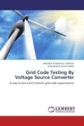 Grid Code Testing By Voltage Source Converter : A way to test wind turbine's grid code requirements （Aufl. 2012. 84 S.）