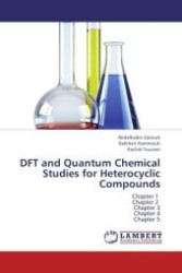 DFT and Quantum Chemical Studies for Heterocyclic Compounds : Chapter 1 Chapter 2 Chapter 3 Chapter 4 Chapter 5 （Aufl. 2012. 88 S.）