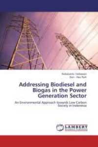 Addressing Biodiesel and Biogas in the Power Generation Sector : An Environmental Approach towards Low Carbon Society in Indonesia （2012. 240 S. 220 mm）