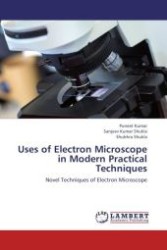 Uses of Electron Microscope in Modern Practical Techniques : Novel Techniques of Electron Microscope （Aufl. 2012. 52 S.）