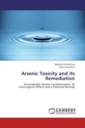 Arsenic Toxicity and its Remediation : Groundwater Arsenic Contamination, its Carcinogenic Effects and a Potential Remedy （Aufl. 2012. 144 S.）