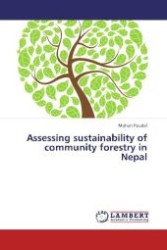 Assessing sustainability of community forestry in Nepal （2012. 104 S. 220 mm）