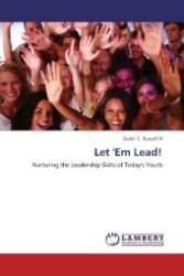 Let 'Em Lead! : Nurturing the Leadership Skills of Today's Youth （2012. 232 S. 220 mm）