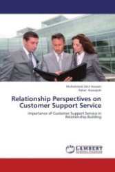 Relationship Perspectives on Customer Support Service : Importance of Customer Support Service in Relationship Building （Aufl. 2012. 80 S.）