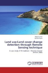 Land use-Land cover change detection through Remote Sensing technique : A case study of Ahmadabad   Mumbai Coastal Stretch, India （2012. 88 S. 220 mm）