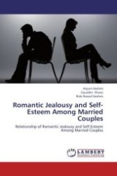 Romantic Jealousy and Self-Esteem Among Married Couples : Relationship of Romantic Jealousy and Self-Esteem Among Married Couples （Aufl. 2012. 64 S.）