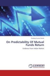 On Predictability Of Mutual Funds Return : Evidence from Indian Market （Aufl. 2012. 72 S.）