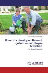 Role of a developed Reward system on employee Retention : The Role of Rewards （Aufl. 2012. 100 S.）
