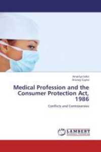Medical Profession and the Consumer Protection Act, 1986 : Conflicts and Controversies （2012. 76 S. 220 mm）