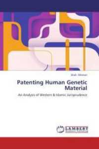 Patenting Human Genetic Material : An Analysis of Western & Islamic Jurisprudence （Aufl. 2012. 384 S. 220 mm）