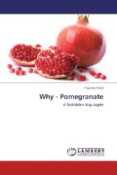Why - Pomegranate : A forbidden May Apple （2012. 128 S. 220 mm）