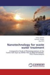 Nanotechnology for waste water treatment : Comparative Study of Photodegradation of the Textile AZO Dyes by NANO-TIO2 & MWCNTS/NANO-TIO2 Photocatalysts （Aufl. 2012. 60 S.）