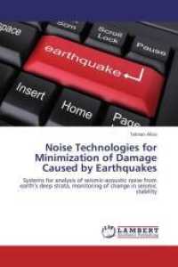 Noise Technologies for Minimization of Damage Caused by Earthquakes : Systems for analysis of seismic-acoustic noise from earth's deep strata, monitoring of change in seismic stability （Aufl. 2012. 220 S. 220 mm）