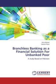 Branchless Banking as a Financial Solution For Unbanked Poor : A study Based on Pakistan （2013. 160 S. 220 mm）