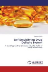 Self Emulsifying Drug Delivery System : A Novel Approach for Enhancing Solubility Profile of Poorly Soluble Drugs （Aufl. 2012. 84 S.）