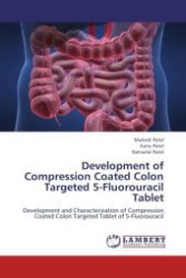 Development of Compression Coated Colon Targeted 5-Fluorouracil Tablet : Development and Characterization of Compression Coated Colon Targeted Tablet of 5-Fluorouracil （Aufl. 2012. 112 S.）