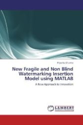 New Fragile and Non Blind Watermarking Insertion Model using MATLAB : A New Approach to Innovation （2013. 112 S. 220 mm）