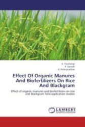 Effect Of Organic Manures And Biofertilizers On Rice And Blackgram : Effect of organic manures and biofertilizers on rice and blackgram field application studies （Aufl. 2012. 168 S.）