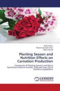 Planting Season and Nutrition Effects on Carnation Production : Comparison of Planting Seasons and Macro Nutritional Levels on Growth, Yield and Vase Life of Dianthus caryophyllus （2012. 104 S. 220 mm）