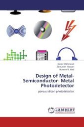 Design of Metal-Semiconductor- Metal Photodetector : porous silicon photodetector （Aufl. 2012. 76 S.）
