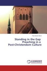 Standing in the Gap Preaching in a Post-Christendom Culture （2014. 156 S. 220 mm）