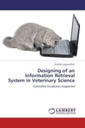 Designing of an Information Retrieval System in Veterinary Science : Controlled Vocabulary Supported （Aufl. 2012. 156 S.）