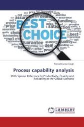 Process capability analysis : With Special Reference to Productivity, Quality and Reliability in the Global Scenario （Aufl. 2012. 88 S.）