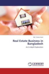Real Estate Business in Bangladesh : An In-depth Exploration （Aufl. 2012. 148 S.）