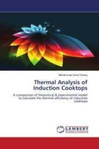 Thermal Analysis of Induction Cooktops : A comparison of theoretical & experimental model to calculate the thermal efficiency of induction cooktops （2012. 144 S. 220 mm）