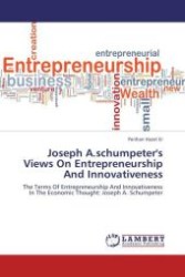 Joseph A.schumpeter's Views On Entrepreneurship And Innovativeness : The Terms Of Entrepreneurship And Innovativeness In The Economic Thought: Joseph A. Schumpeter （Aufl. 2012. 152 S. 220 mm）