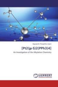 [Pt2( -S)2(PPh3)4] : An Investigation of the Alkylation Chemistry （2013. 240 S. 220 mm）