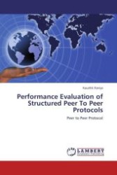 Performance Evaluation of Structured Peer To Peer Protocols : Peer to Peer Protocol （Aufl. 2012. 156 S.）